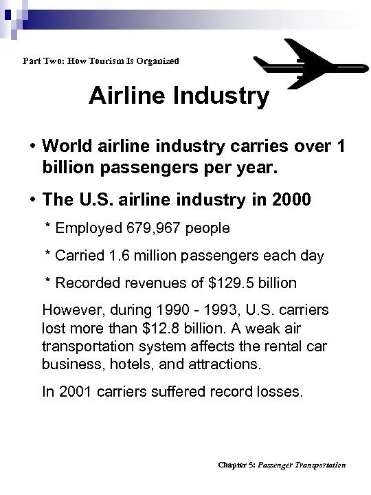 Part Two: How Tourism Is Organized Airline Industry • World airline industry carries over
