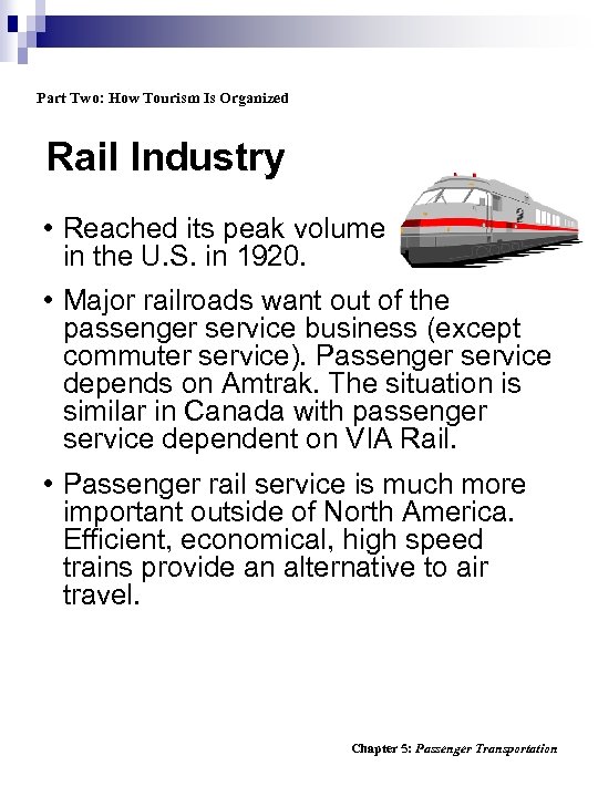 Part Two: How Tourism Is Organized Rail Industry • Reached its peak volume in