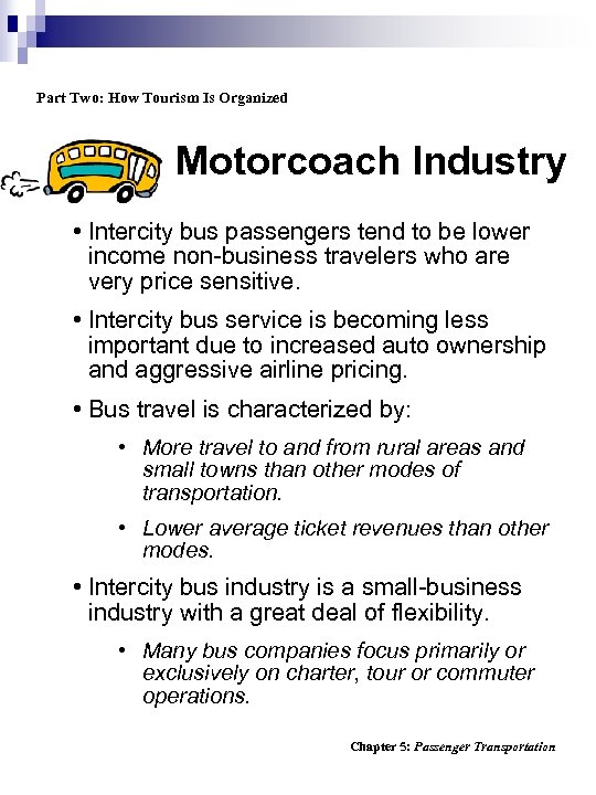 Part Two: How Tourism Is Organized Motorcoach Industry • Intercity bus passengers tend to