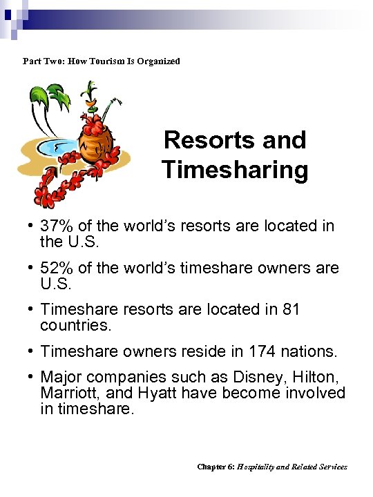 Part Two: How Tourism Is Organized Resorts and Timesharing • 37% of the world’s