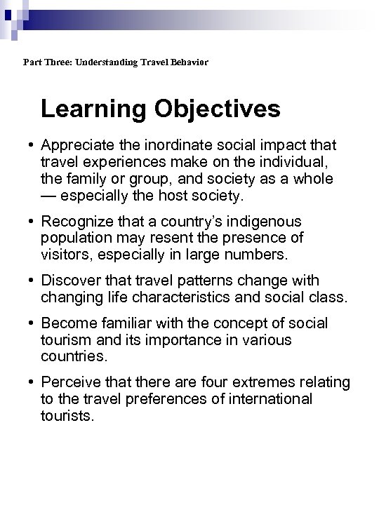 Part Three: Understanding Travel Behavior Learning Objectives • Appreciate the inordinate social impact that