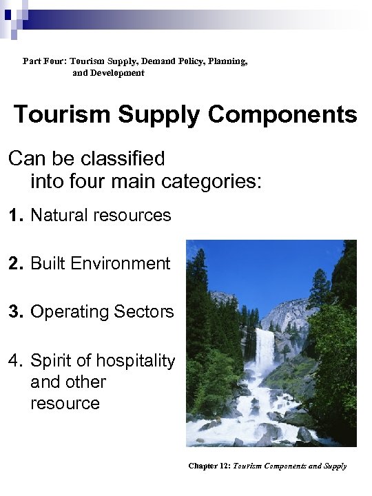 Part Four: Tourism Supply, Demand Policy, Planning, and Development Tourism Supply Components Can be