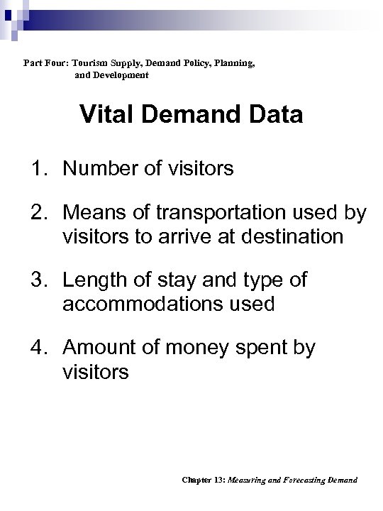Part Four: Tourism Supply, Demand Policy, Planning, and Development Vital Demand Data 1. Number