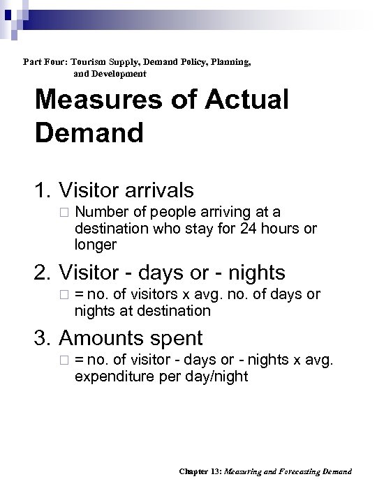 Part Four: Tourism Supply, Demand Policy, Planning, and Development Measures of Actual Demand 1.