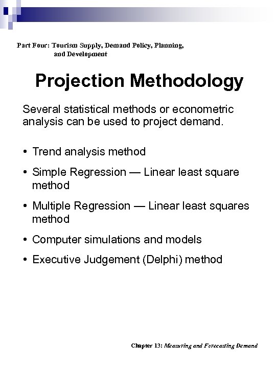 Part Four: Tourism Supply, Demand Policy, Planning, and Development Projection Methodology Several statistical methods