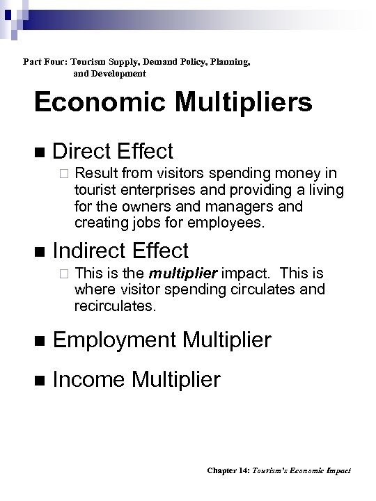 Part Four: Tourism Supply, Demand Policy, Planning, and Development Economic Multipliers n Direct Effect