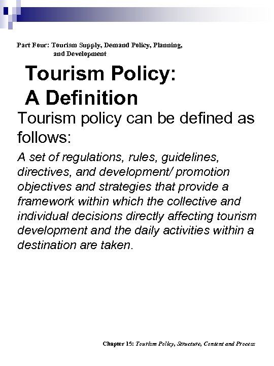 Part Four: Tourism Supply, Demand Policy, Planning, and Development Tourism Policy: A Definition Tourism
