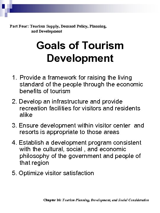 Part Four: Tourism Supply, Demand Policy, Planning, and Development Goals of Tourism Development 1.