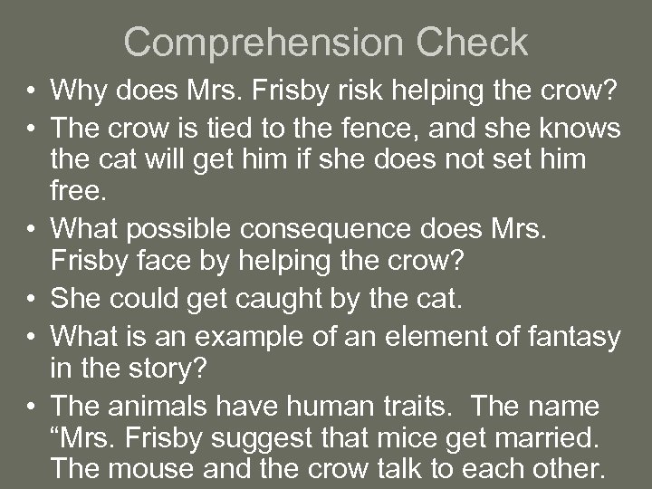 Comprehension Check • Why does Mrs. Frisby risk helping the crow? • The crow