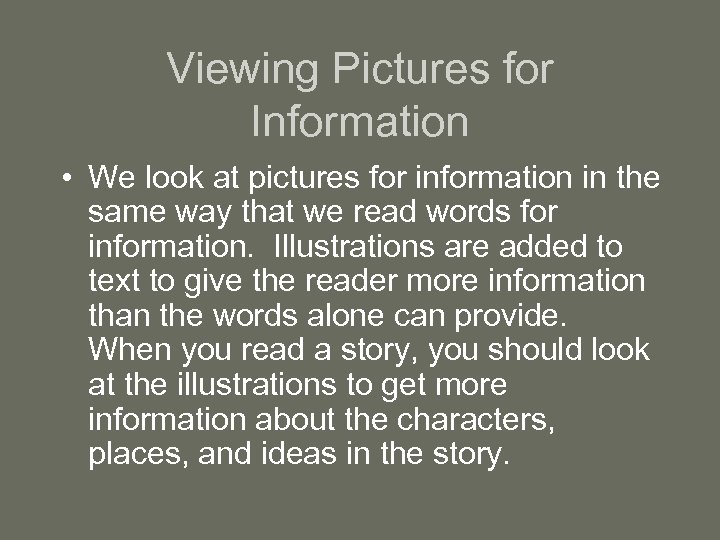 Viewing Pictures for Information • We look at pictures for information in the same