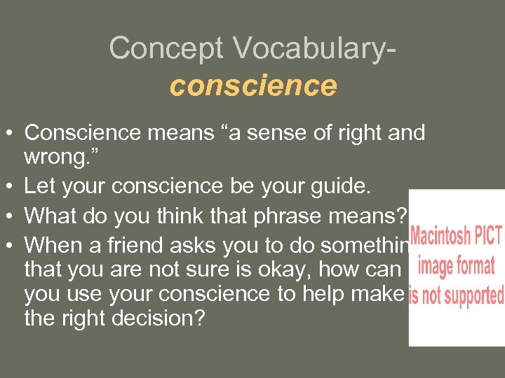 Concept Vocabularyconscience • Conscience means “a sense of right and wrong. ” • Let