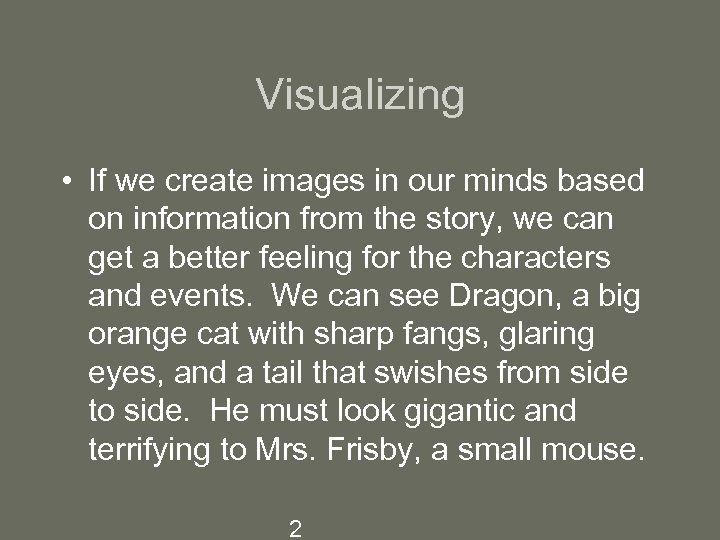 Visualizing • If we create images in our minds based on information from the