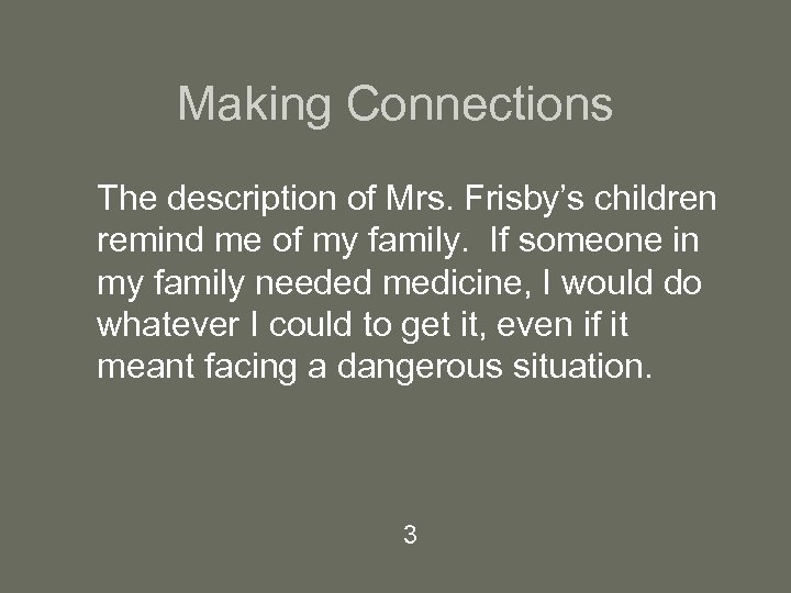 Making Connections The description of Mrs. Frisby’s children remind me of my family. If