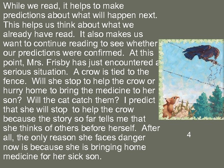 While we read, it helps to make predictions about what will happen next. This