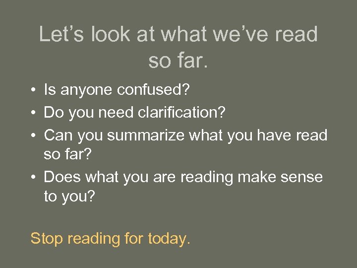 Let’s look at what we’ve read so far. • Is anyone confused? • Do