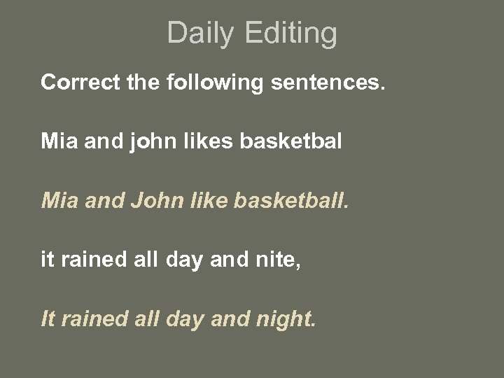 Daily Editing Correct the following sentences. Mia and john likes basketbal Mia and John