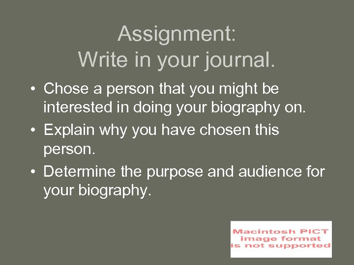 Assignment: Write in your journal. • Chose a person that you might be interested