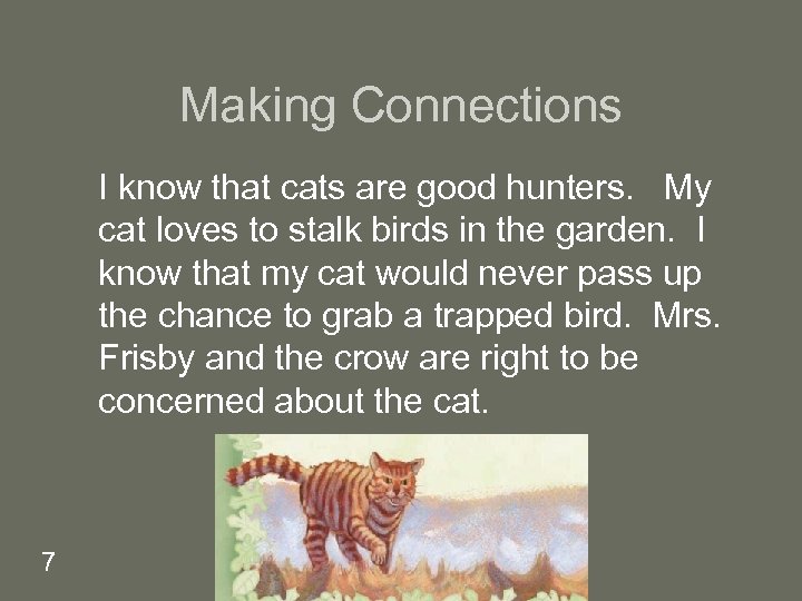 Making Connections I know that cats are good hunters. My cat loves to stalk