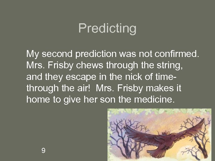 Predicting My second prediction was not confirmed. Mrs. Frisby chews through the string, and
