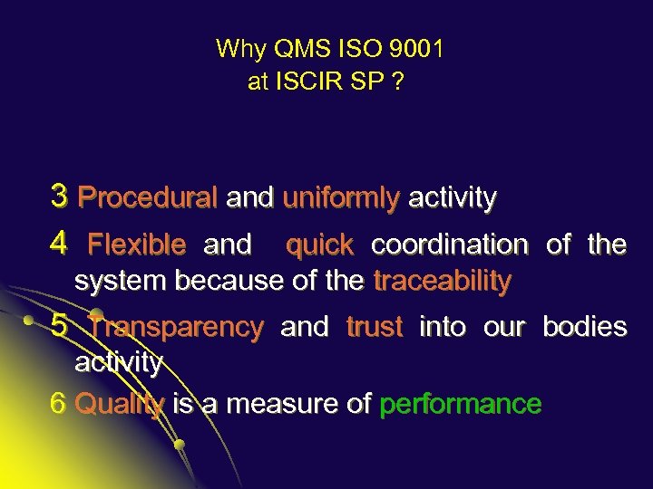 Why QMS ISO 9001 at ISCIR SP ? 3 Procedural and uniformly activity 4