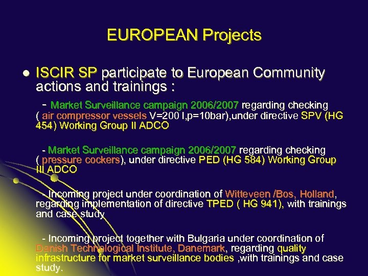 EUROPEAN Projects l ISCIR SP participate to European Community actions and trainings : -