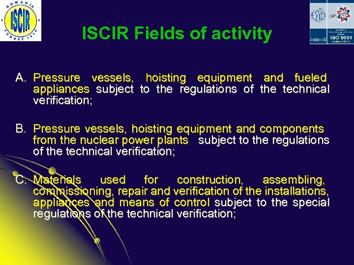 ISCIR Fields of activity A. Pressure vessels, hoisting equipment and fueled appliances subject to