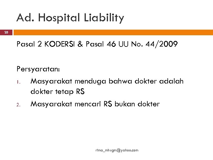 Ad. Hospital Liability 28 Pasal 2 KODERSI & Pasal 46 UU No. 44/2009 Persyaratan: