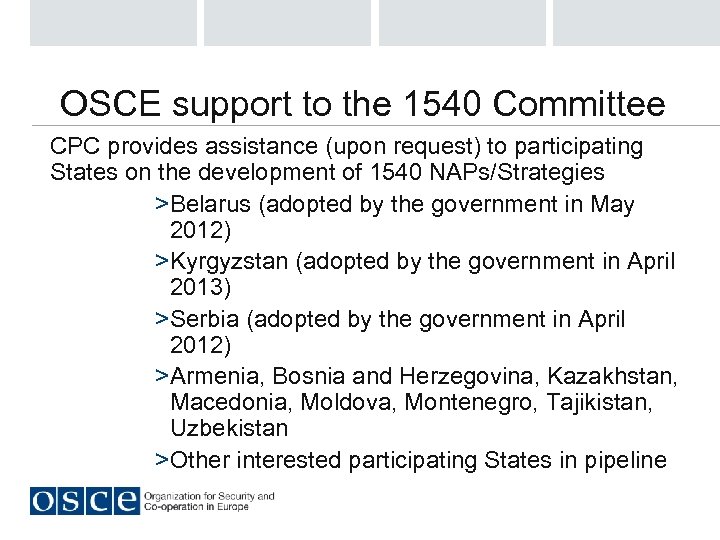 OSCE support to the 1540 Committee CPC provides assistance (upon request) to participating States