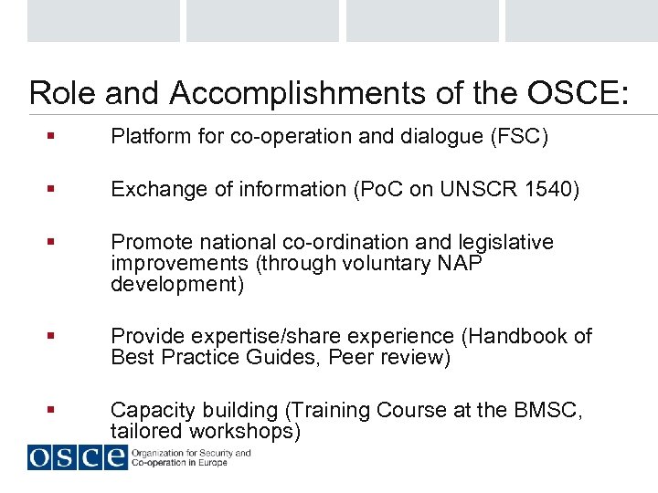 Role and Accomplishments of the OSCE: § Platform for co-operation and dialogue (FSC) §