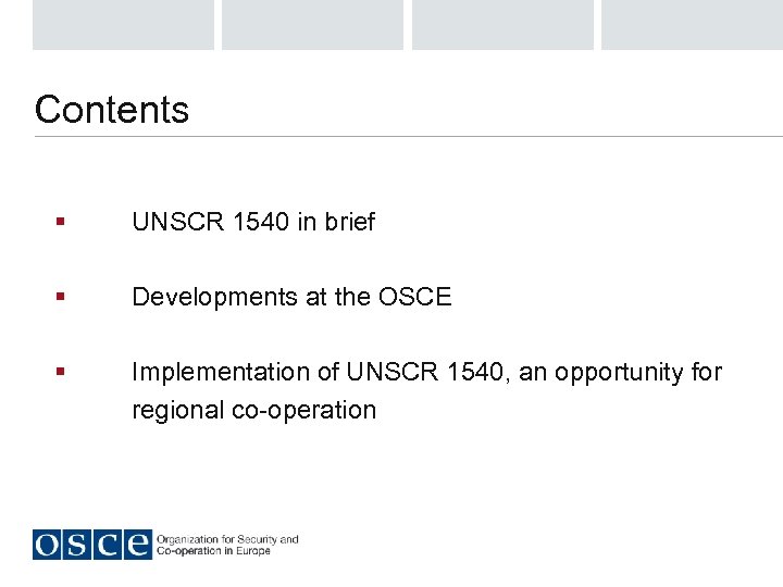 Contents § UNSCR 1540 in brief § Developments at the OSCE § Implementation of