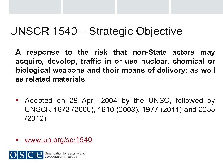 UNSCR 1540 – Strategic Objective A response to the risk that non-State actors may