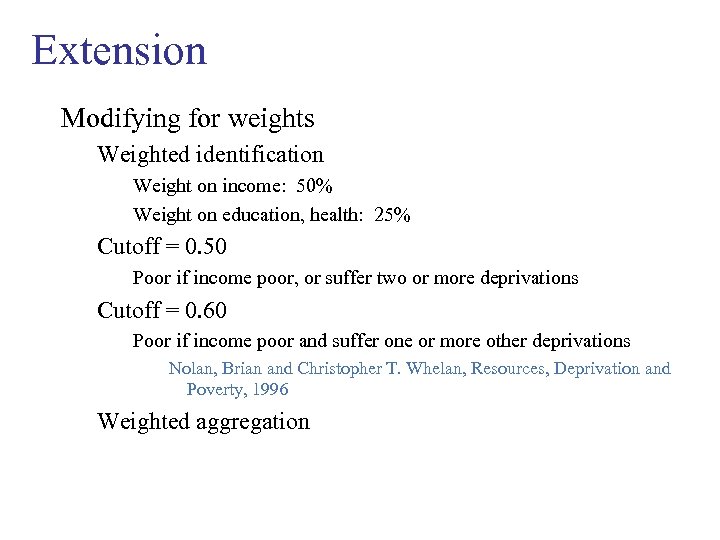 Extension Modifying for weights Weighted identification Weight on income: 50% Weight on education, health: