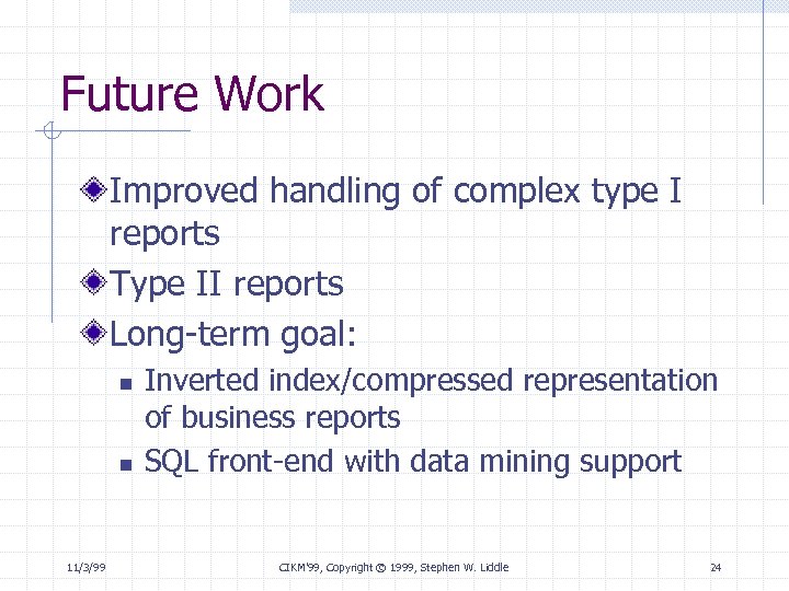 Future Work Improved handling of complex type I reports Type II reports Long-term goal:
