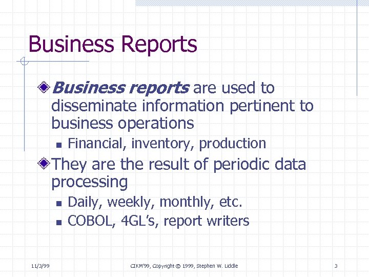 Business Reports Business reports are used to disseminate information pertinent to business operations n
