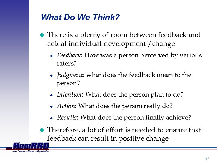 What Do We Think? u There is a plenty of room between feedback and