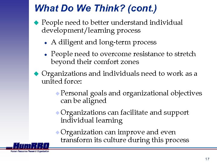 What Do We Think? (cont. ) u People need to better understand individual development/learning