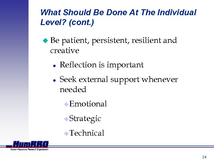 What Should Be Done At The Individual Level? (cont. ) u Be patient, persistent,