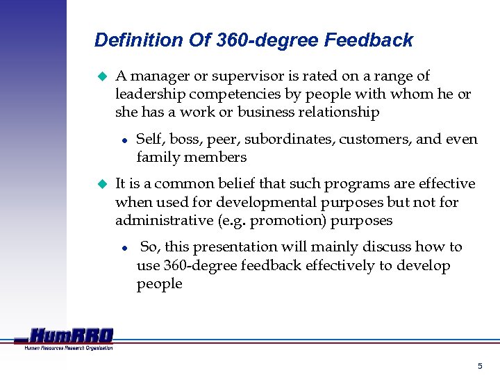 Definition Of 360 -degree Feedback u A manager or supervisor is rated on a