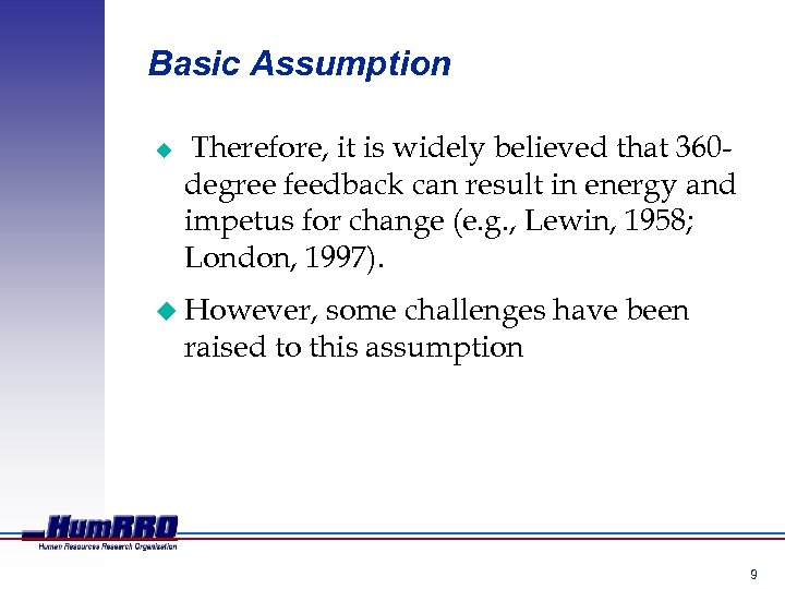 Basic Assumption u Therefore, it is widely believed that 360 degree feedback can result