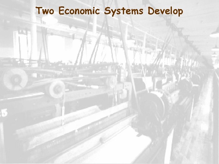 Two Economic Systems Develop 