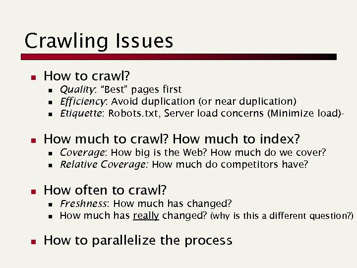 Crawling Issues n How to crawl? n n How much to crawl? How much