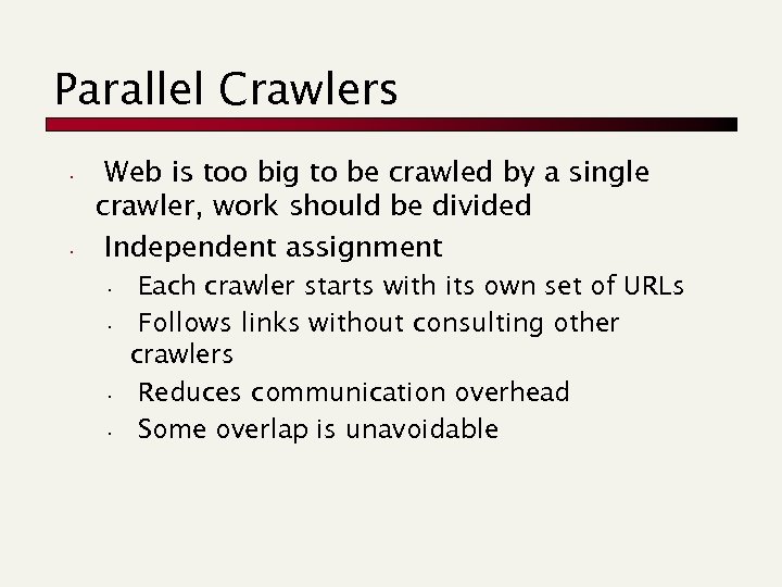 Parallel Crawlers • • Web is too big to be crawled by a single