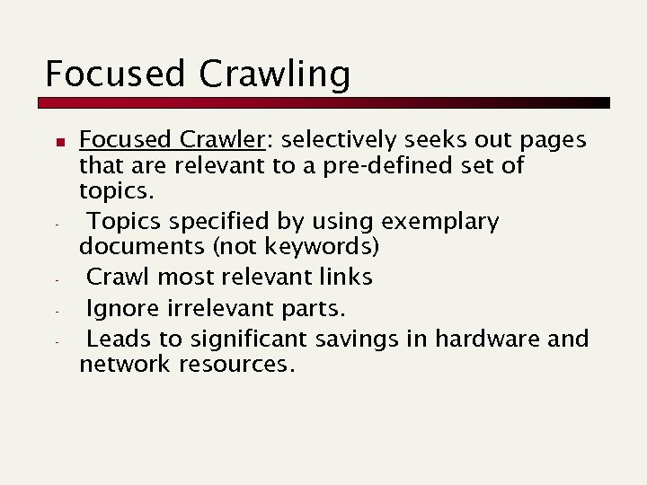 Focused Crawling n - - Focused Crawler: selectively seeks out pages that are relevant