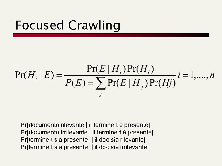 Focused Crawling Pr[documento rilevante | il termine t è presente] Pr[documento irrilevante | il