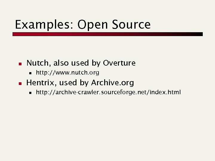 Examples: Open Source n Nutch, also used by Overture n n http: //www. nutch.