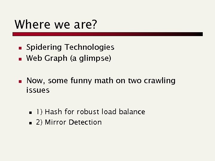 Where we are? n n n Spidering Technologies Web Graph (a glimpse) Now, some