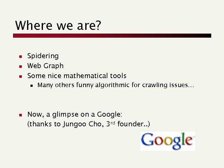 Where we are? n n n Spidering Web Graph Some nice mathematical tools n