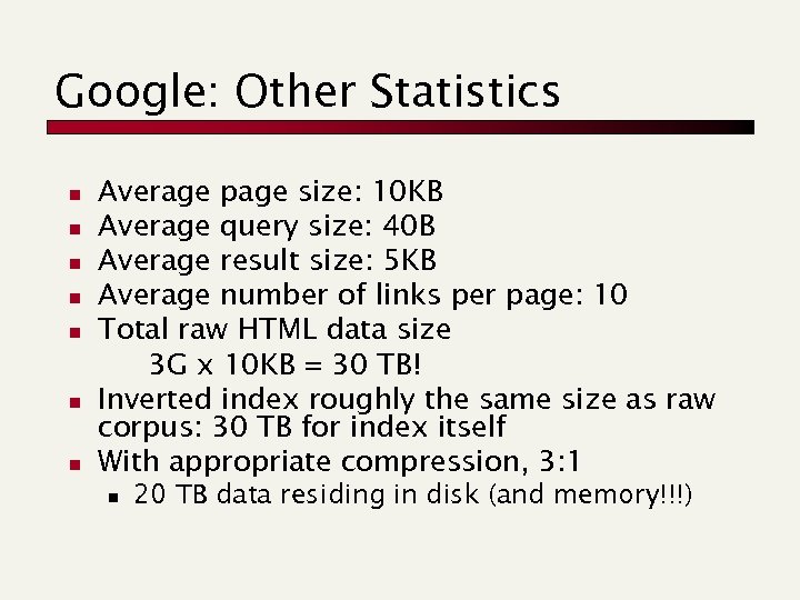 Google: Other Statistics n n n n Average page size: 10 KB Average query