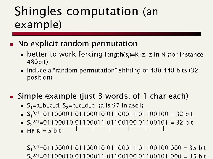 Shingles computation (an example) n No explicit random permutation n better to work forcing