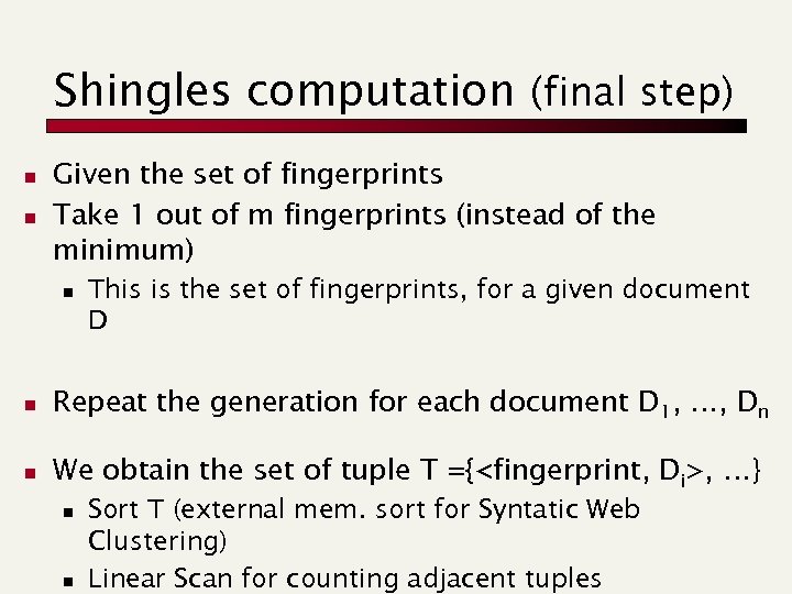 Shingles computation (final step) n n Given the set of fingerprints Take 1 out